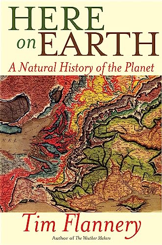 Here on Earth: A Natural History of the Planet - Tim Flannery