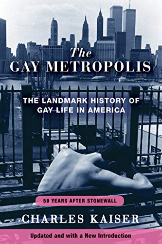 9780802147202: The Gay Metropolis: The Landmark History of Gay Life in America