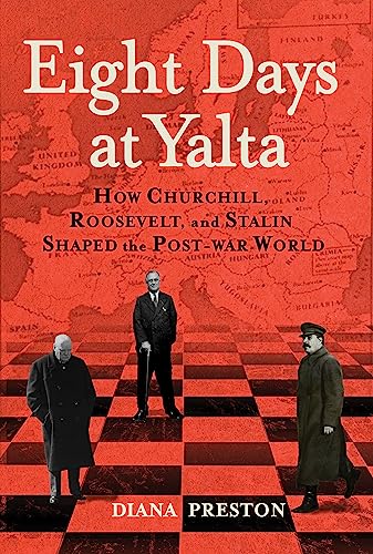 

Eight Days At Yalta How Churchill, Roosevelt, and Stalin Shaped the Post-war World [first edition]