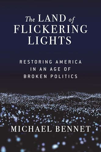 Imagen de archivo de The Land of Flickering Lights: Restoring America in an Age of Broken Politics a la venta por SecondSale