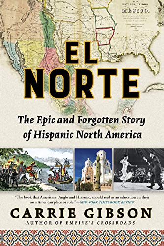 Stock image for El Norte: The Epic and Forgotten Story of Hispanic North America for sale by Dream Books Co.