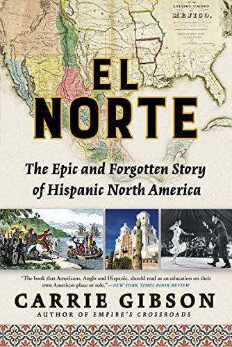 Stock image for El Norte: The Epic and Forgotten Story of Hispanic North America for sale by BooksRun