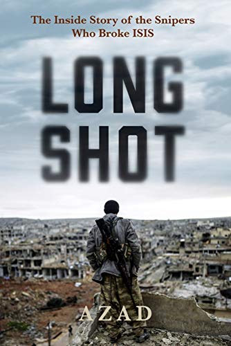 Stock image for Long Shot: The Inside Story of the Kurdish Snipers Who Broke ISIS for sale by Wonder Book