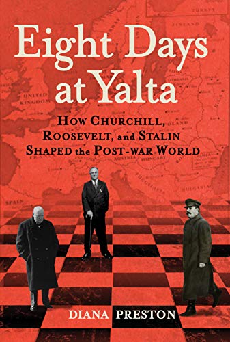 Beispielbild fr Eight Days at Yalta: How Churchill, Roosevelt, and Stalin Shaped the Post-War World zum Verkauf von BooksRun