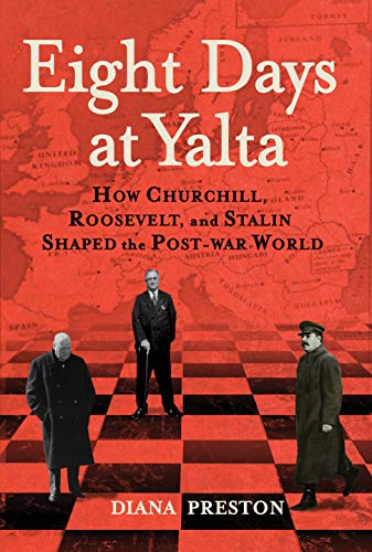 Stock image for Eight Days at Yalta: How Churchill, Roosevelt, and Stalin Shaped the Post-War World for sale by ThriftBooks-Dallas