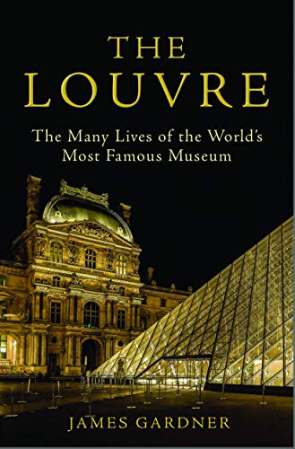 Beispielbild fr The Louvre : The Many Lives of the World's Most Famous Museum zum Verkauf von Better World Books