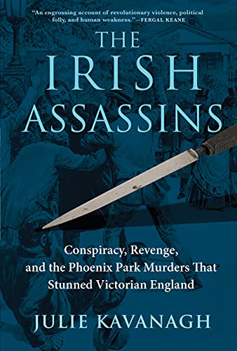 Beispielbild fr The Irish Assassins: Conspiracy, Revenge and the Phoenix Park Murders that Stunned Victorian England zum Verkauf von Open Books