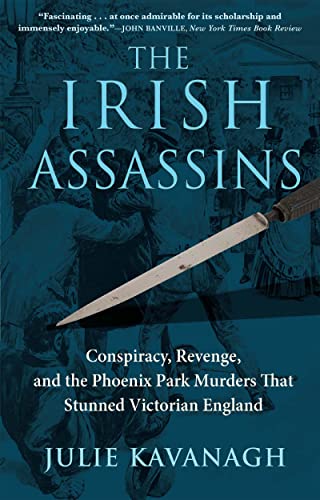 Beispielbild fr The Irish Assassins : Conspiracy, Revenge and the Phoenix Park Murders That Stunned Victorian England zum Verkauf von Better World Books