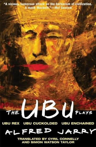 Stock image for The Ubu Plays: Includes: Ubu Rex; Ubu Cuckolded; Ubu Enchained for sale by HPB-Ruby