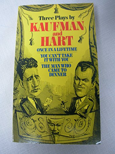 Beispielbild fr Three Plays by Kaufman and Hart : Once in a Lifetime - You Can't Take It with You - The Man Who Came to Dinner zum Verkauf von Better World Books