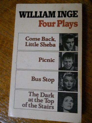 9780802150653: 4 Plays by William Inge: Come Back, Little Sheba, Picnic, Bus Stop, the Dark at the Top of the Stairs