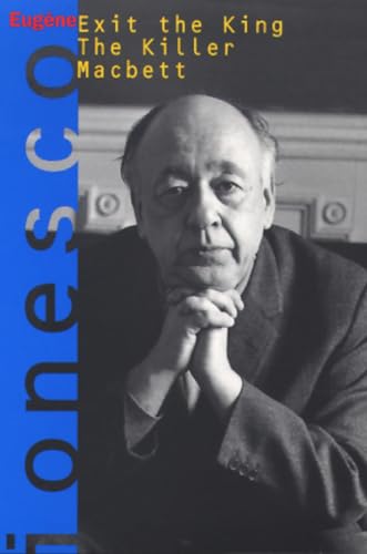 9780802151100: Exit the King, the Killer, and Macbett: Three Plays by Eugene Ionesco