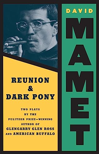 REUNION - DARK PONY: TWO PLAYS BY DAVID MAMET