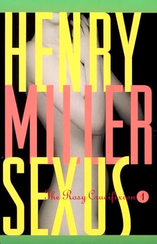 Sexus: The Rosy Crucifixion I (9780802151803) by Miller, Henry