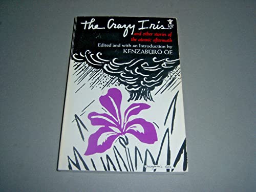 Beispielbild fr The Crazy Iris" and Other Stories: And Other Stories of the Atomic Aftermath (OE, Kenzaburo) zum Verkauf von WorldofBooks