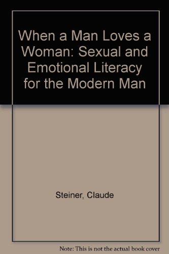 Imagen de archivo de When a Man Loves a Woman: Sexual and Emotional Literacy for the Modern Man a la venta por Hippo Books