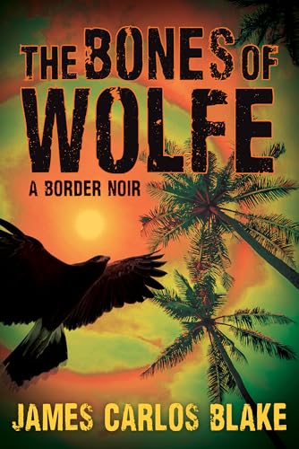 Stock image for The Bones of Wolfe: A Border Noir for sale by Open Books