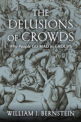 Stock image for The Delusions Of Crowds: Why People Go Mad in Groups for sale by HPB-Red