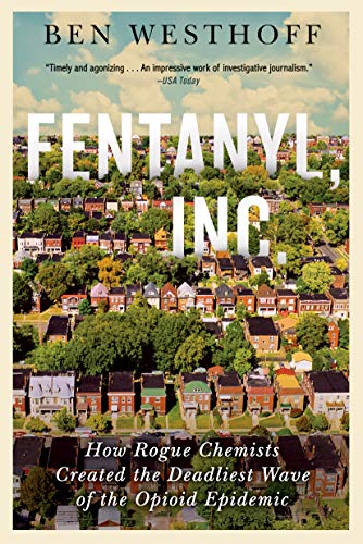 Imagen de archivo de Fentanyl, Inc.: How Rogue Chemists Are Creating the Deadliest Wave of the Opioid Epidemic a la venta por Decluttr