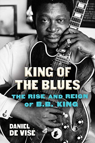 Stock image for King of the Blues: The Rise and Reign of B.B. King for sale by Goodwill Books