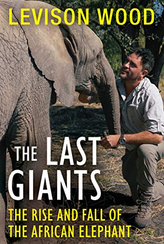 Beispielbild fr The Last Giants: The Rise and Fall of the African Elephant zum Verkauf von SecondSale