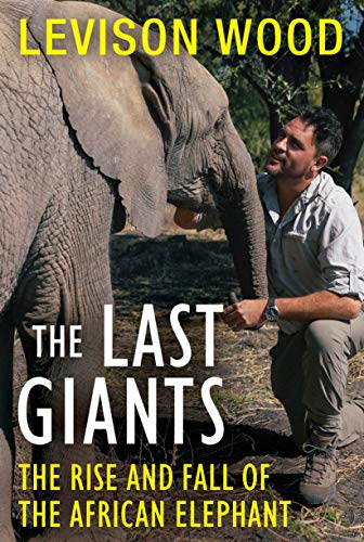 9780802158475: The Last Giants: The Rise and Fall of the African Elephant