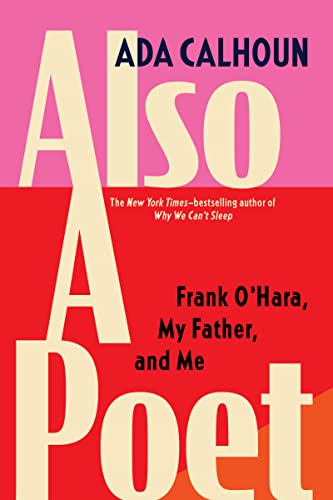 Beispielbild fr Also a Poet : Frank o'Hara, My Father, and Me zum Verkauf von Better World Books