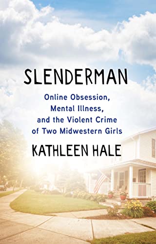 Imagen de archivo de Slenderman: Online Obsession, Mental Illness, and the Violent Crime of Two Midwestern Girls a la venta por ThriftBooks-Phoenix