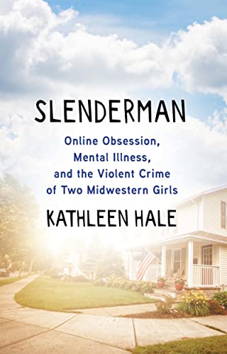 Stock image for Slenderman: Online Obsession, Mental Illness, and the Violent Crime of Two Midwestern Girls for sale by SecondSale