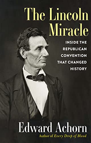 Stock image for The Lincoln Miracle: Inside the Republican Convention That Changed History for sale by SecondSale