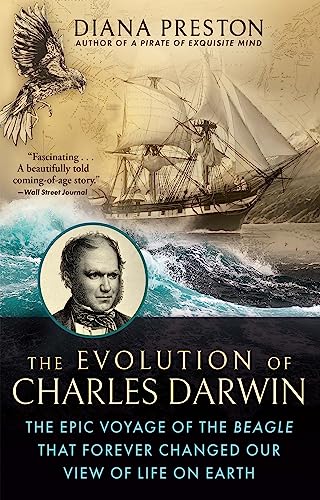 9780802161222: The Evolution of Charles Darwin: The Epic Voyage of the Beagle That Forever Changed Our View of Life on Earth