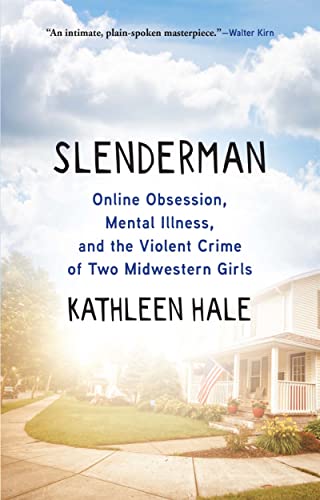 Stock image for Slenderman: Online Obsession, Mental Illness, and the Violent Crime of Two Midwestern Girls for sale by New Legacy Books