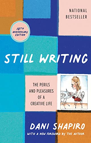 Beispielbild fr Still Writing: The Perils and Pleasures of a Creative Life (10th Anniversary edition) zum Verkauf von HPB-Red