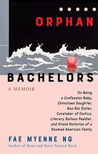 Stock image for Orphan Bachelors: A Memoir [Paperback] Ng, Fae Myenne for sale by Lakeside Books