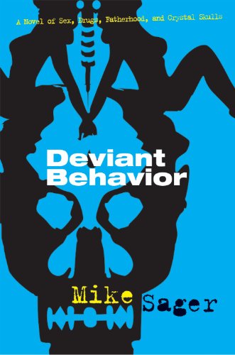 Stock image for Deviant Behavior : A Novel of Sex, Drugs, Fatherhood, and Crystal Skulls for sale by Better World Books