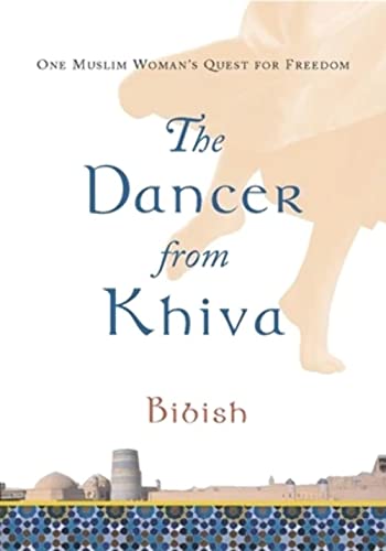 Imagen de archivo de The Dancer from Khiva: One Muslim Woman's Quest for Freedom a la venta por SecondSale