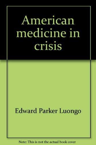 Imagen de archivo de American medicine in crisis a la venta por Redux Books