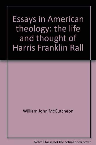 Imagen de archivo de Essays in American Theology The Life and Thought of Harris Franklin Rall a la venta por Willis Monie-Books, ABAA
