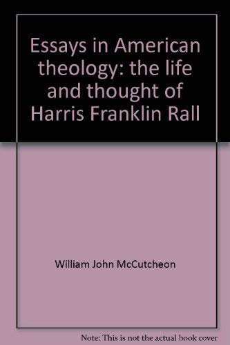 Stock image for Essays in American Theology The Life and Thought of Harris Franklin Rall for sale by Willis Monie-Books, ABAA