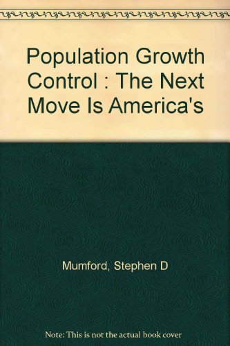 Stock image for Population Growth Control: The Next Move Is America's for sale by GloryBe Books & Ephemera, LLC