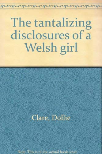 Beispielbild fr The tantalizing disclosures of a Welsh girl zum Verkauf von Books From California