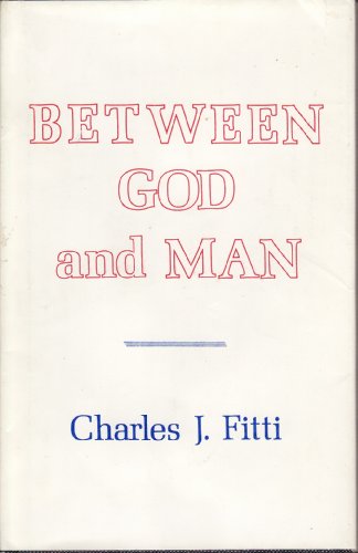 Between God and man - Fitti, Charles J.