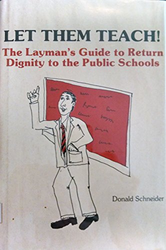 Stock image for Let Them Teach! The Laymen's Guide to Return Dignity to the Public Schools for sale by GloryBe Books & Ephemera, LLC
