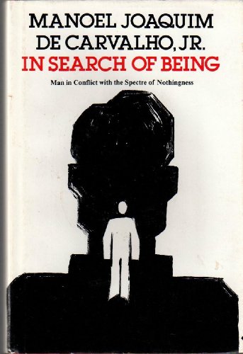 Imagen de archivo de In Search of Being: Man in Conflict with the Spectre of Nothingness a la venta por G. & J. CHESTERS