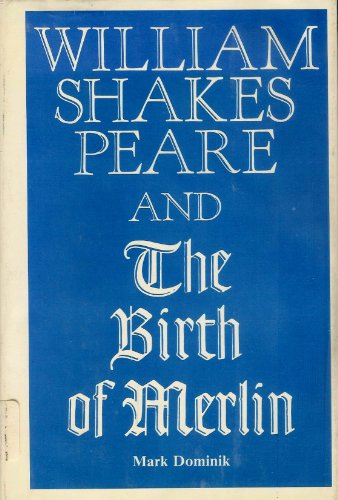 William Shakespeare and the Birth of Merlin (9780802224699) by Dominik, Mark; Rowley, William