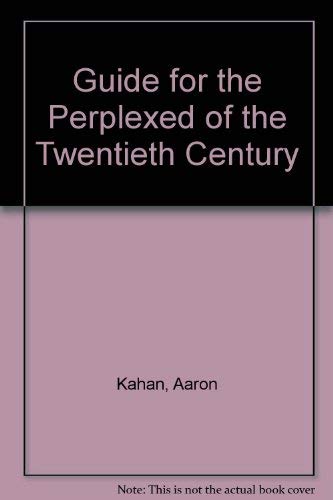A Guide for the Perplexed of the Twentieth Century.