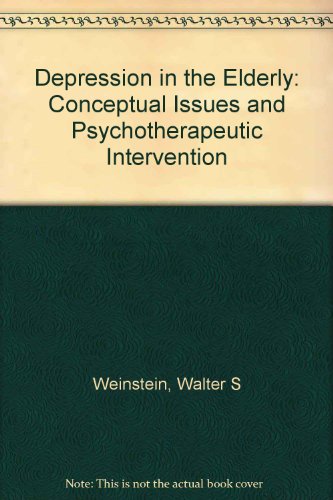 Depression in the Elderly: Conceptual Issues and Psychotherapeutic Intervention (9780802224910) by Weinstein, Walter S.; Khanna, Prabha