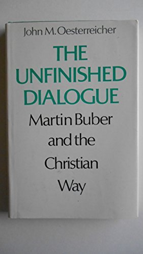 Imagen de archivo de The Unfinished Dialogue : Martin Buber and the Christian Way a la venta por Better World Books