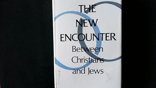 Beispielbild fr The new encounter: Between Christians and Jews zum Verkauf von Oberle