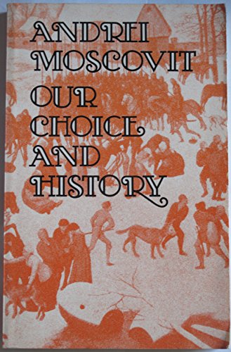 Stock image for Our Choice and History [May 01, 1985] Igor Markovich Yefimov; Andrei Moscovit. for sale by Sperry Books